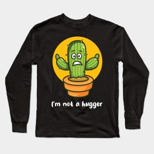 Not a hugger cactus (on dark colors) Long Sleeve T-Shirt